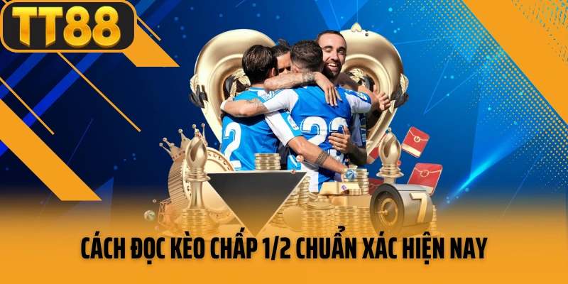 Cách đọc kèo chấp 1/2 chuẩn xác hiện nay