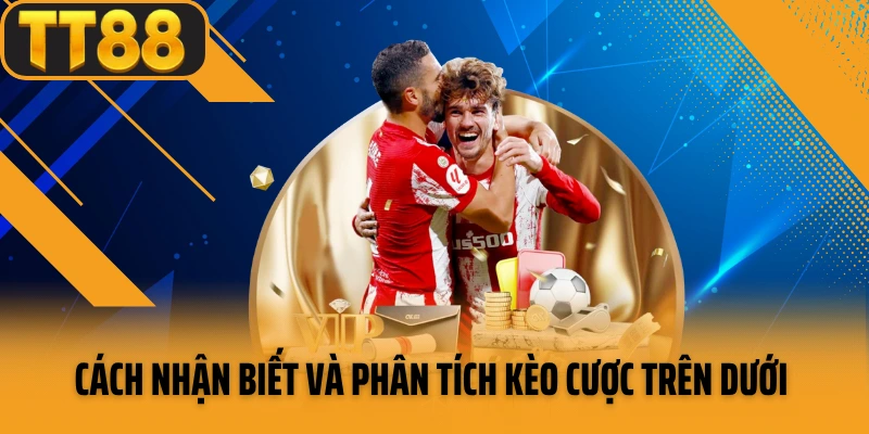 Cách nhận biết và phân tích kèo cược trên dưới chuẩn xác