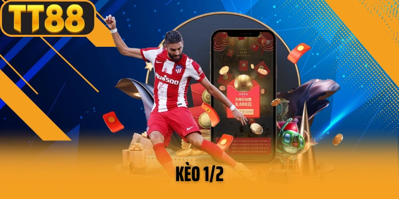 Khám Phá Kèo 1/2  – Cách Hoạt Động và Mẹo Cá Cược Hiệu Quả