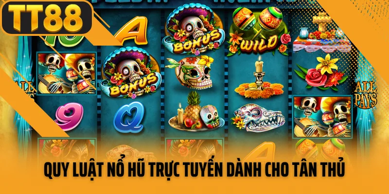 Quy luật nổ hũ trực tuyến dành cho tân thủ