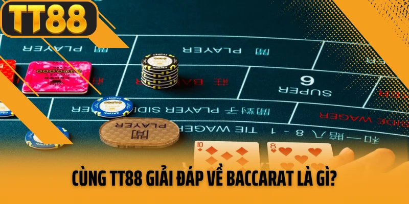 Cùng TT88 giải đáp về baccarat là gì?