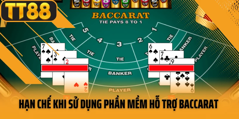 Hạn chế khi sử dụng phần mềm hỗ trợ baccarat