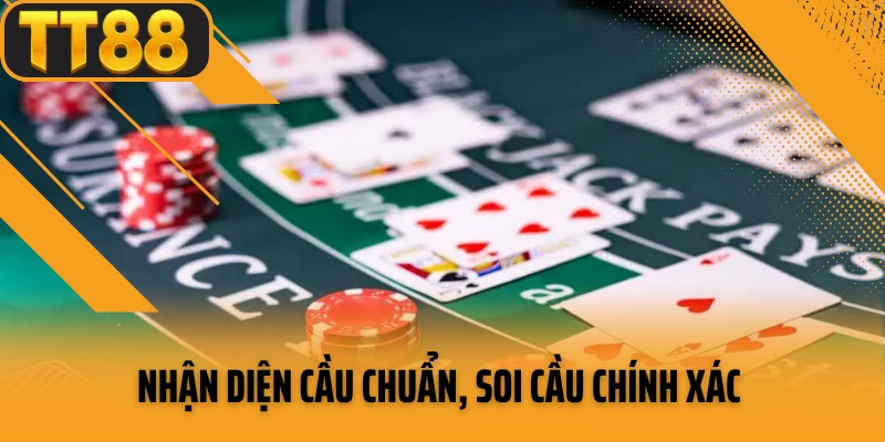 Nhận diện cầu chuẩn, soi cầu chính xác